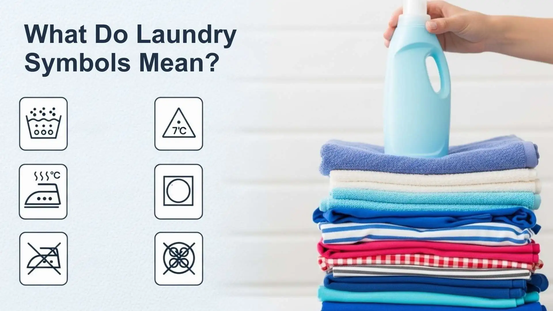 What Do Laundry Symbols Mean? Decode Every Washing, Drying and Ironing Sign